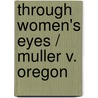 Through Women's Eyes / Muller V. Oregon door Lynn Dumenil