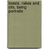 Toasts, Rakes And Cits, Being Portraits
