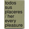 Todos sus placeres / Her Every Pleasure door Gaelen Foley