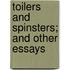 Toilers And Spinsters; And Other Essays