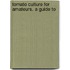 Tomato Culture For Amateurs. A Guide To