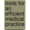 Tools For An Efficient Medical Practice door Kathryn I. Moghadas