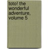 Toto! the Wonderful Adventure, Volume 5 by Yuko Osada
