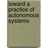 Toward a Practice of Autonomous Systems by Paul Varela