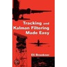 Tracking And Kalman Filtering Made Easy by Eli Brookner