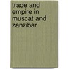 Trade and Empire in Muscat and Zanzibar door M. Reda Bhacker