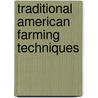 Traditional American Farming Techniques door James R. Babb