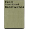 Training International: Teamentwicklung by Udo Haeske