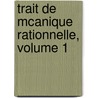Trait de McAnique Rationnelle, Volume 1 door Paul Appell