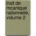 Trait de McAnique Rationnelle, Volume 2