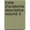Traite D'Anatomie Descriptive, Volume 3 door Philibert Constant Sappey