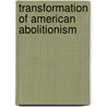 Transformation of American Abolitionism by Richard S. Newman