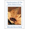 Transformation of the Mind, Body & Soul door Alfreada Brown-Kelly