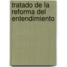 Tratado de La Reforma del Entendimiento door Baruch Spinoza