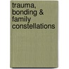 Trauma, Bonding & Family Constellations door Ruppert Franz
