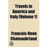 Travels In America And Italy (Volume 1) by Franois-Ren Chateaubriand