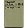 Travels In England In 1782 (Dodo Press) by Charles P. Moritz