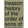 Treason History Of The Order Of Sons Of door Felix Grundy Stidger