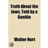 Truth About The Jews, Told By A Gentile