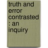Truth And Error Contrasted : An Inquiry door Robert J. 1789-1872 M'Ghee