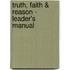 Truth, Faith & Reason - Leader's Manual