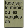 Tude Sur Le Miroir; Ou Les  Vangiles De door Marion Young Hogarth Aitken