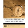 Tude Sur Les Po Sies Lyriques De Goethe door Ernest Lichtenberger