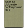 Tudes De Diplomatie Contemporaine Les P by Julian Klaczko