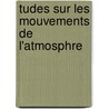 Tudes Sur Les Mouvements de L'Atmosphre door Cato Maximilian Guldberg