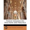 Twelve Sermons On Doctrine And Practice door Thomas Tunstall Haverfield
