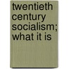 Twentieth Century Socialism; What It Is door Edmond Kelly