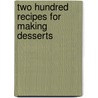Two Hundred Recipes for Making Desserts door Olive M. Hulse