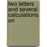 Two Letters And Several Calculations On by Unknown