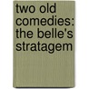Two Old Comedies: The Belle's Stratagem door Susannah Centlivre