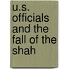 U.S. Officials and the Fall of the Shah by Jean-Charles Brotons