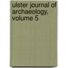 Ulster Journal Of Archaeology, Volume 5 door Society Ulster Archaeol
