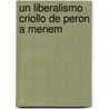 Un Liberalismo Criollo de Peron a Menem door Claudio Chaves