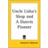 Uncle Lisha's Shop And A Danvis Pioneer