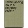 Understanding Law In A Changing Society door Margaret Ryniker