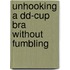 Unhooking A Dd-Cup Bra Without Fumbling
