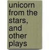 Unicorn From The Stars, And Other Plays door William Butler Yeats