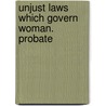 Unjust Laws Which Govern Woman. Probate door Mrs Stow J. W