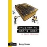 Unleashing God's Word In Youth Ministry door Barry Shafer