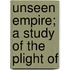 Unseen Empire; A Study Of The Plight Of