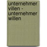 Unternehmer Villen - Unternehmer Willen door Holger Helting