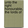 Unto The Right Honourable, The Lords Of by Archibald Macaulay