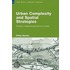 Urban Complexity And Spatial Strategies