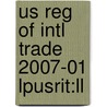 Us Reg Of Intl Trade 2007-01 Lpusrit:ll door Onbekend