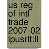 Us Reg Of Intl Trade 2007-02 Lpusrit:ll door Onbekend