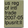 Us Reg Of Intl Trade 2007-05 Lpusrit:ll door Onbekend